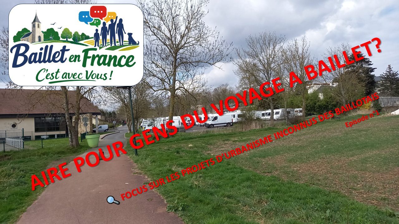 🔍 FOCUS SUR LES PROJETS D’URBANISME INCONNUS DES BAILLOTAIS Épisode 1 : Une aire d’accueil pour gens du voyage à Baillet… liée à une nouvelle zone d'activité?